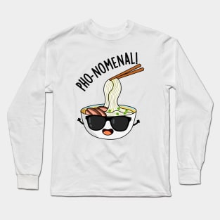 Pho-nomenal Funny Pho Soup Puns Long Sleeve T-Shirt